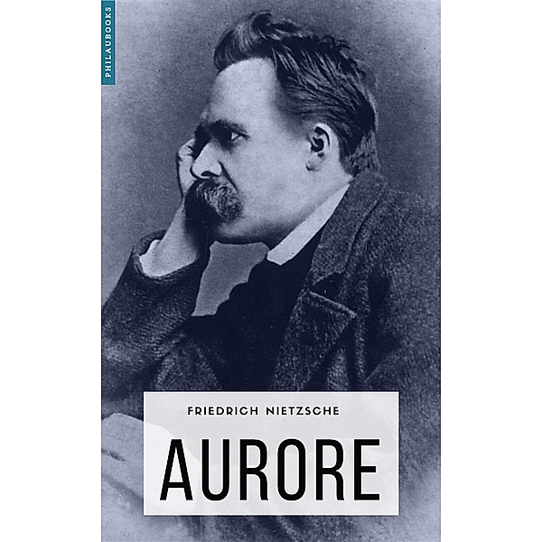Philosophie: Aurore, Friedrich Nietzsche