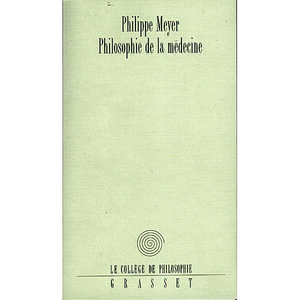 Philosophie de la médecine / Collège de Philosophie, Philippe Meyer