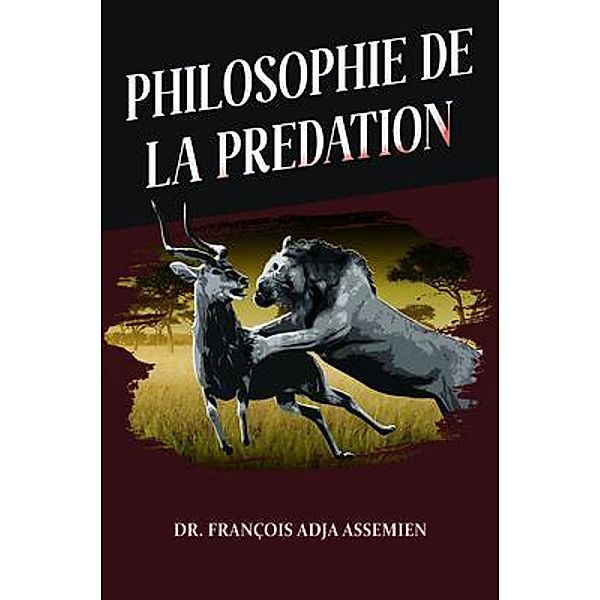 PHILOSOPHIE DE LA PREDATION, François Adja Assemien
