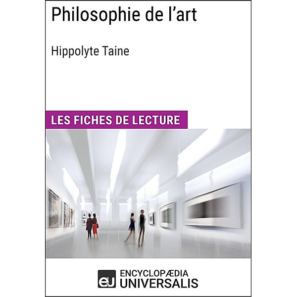 Philosophie de l'art d'Hippolyte Taine, Encyclopaedia Universalis