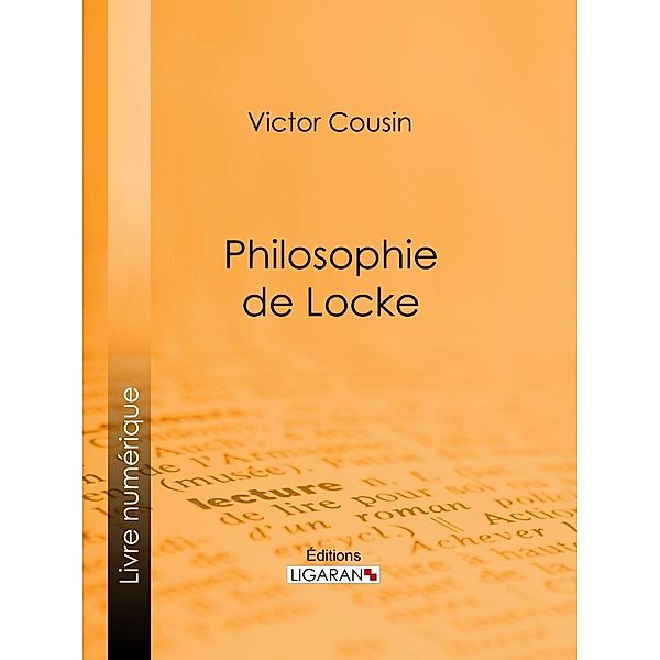 Philosophie de Locke, Victor Cousin, Ligaran