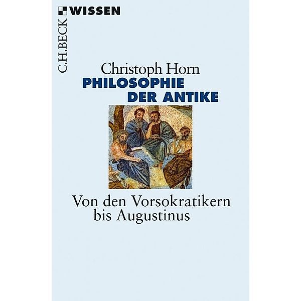 Philosophie der Antike / Beck'sche Reihe Bd.2820, Christoph Horn