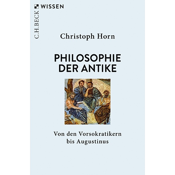 Philosophie der Antike / Beck'sche Reihe Bd.2820, Christoph Horn
