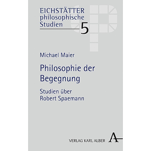 Philosophie der Begegnung / Eichstätter philosophische Studien Bd.5, Michael Maier