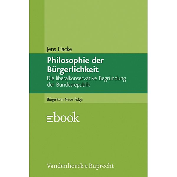 Philosophie der Bürgerlichkeit / Bürgertum Neue Folge, Jens Hacke