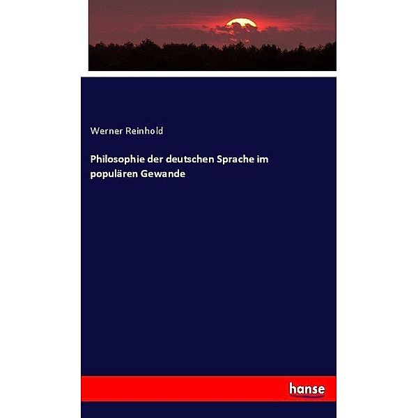 Philosophie der deutschen Sprache im populären Gewande, Werner Reinhold