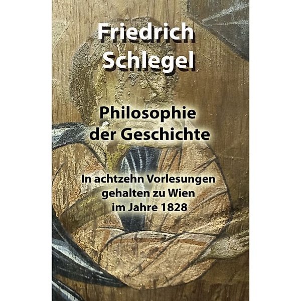 Philosophie der Geschichte, Friedrich Schlegel