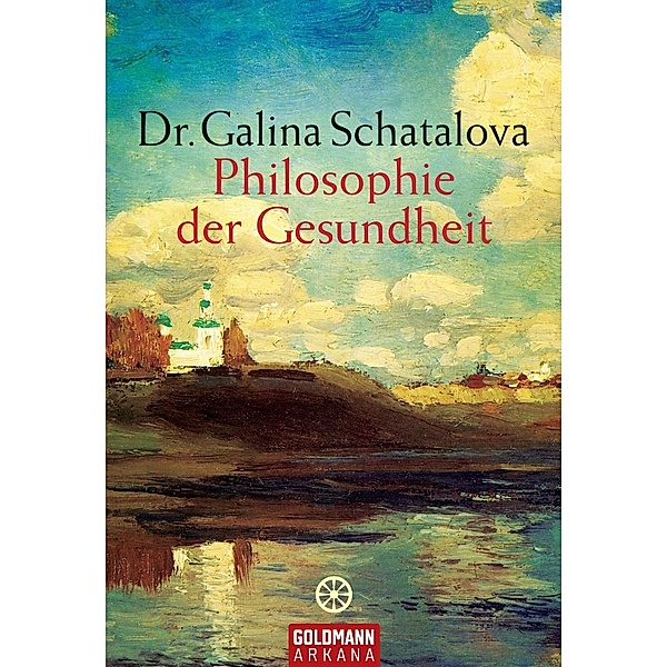 Philosophie der Gesundheit / Arkana, Galina Schatalova