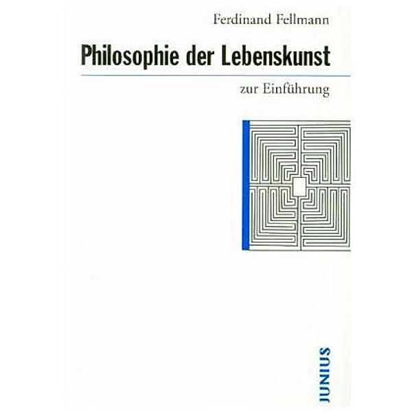 Philosophie der Lebenskunst zur Einführung, Ferdinand Fellmann