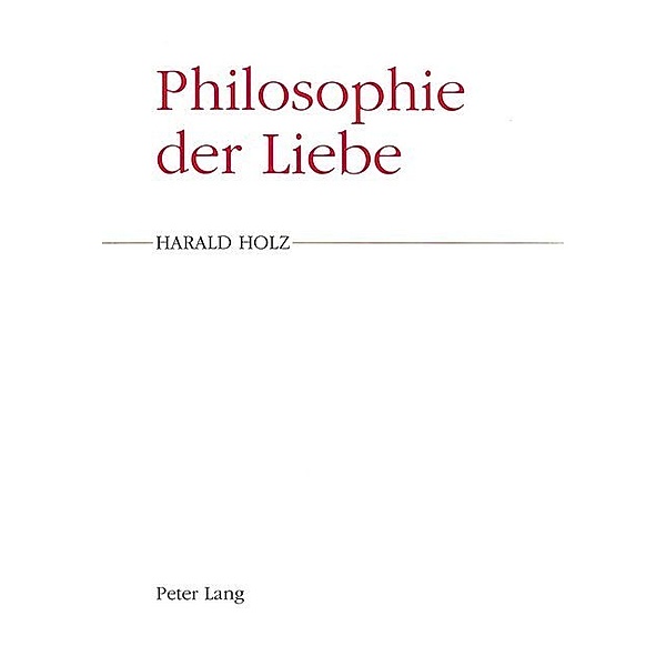 Philosophie der Liebe, Harald Holz