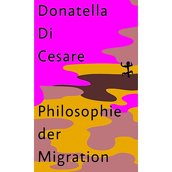 Philosophie der Migration, Donatella Di Cesare