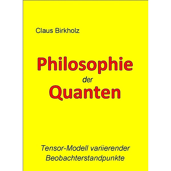 Philosophie der Quanten, Claus Birkholz