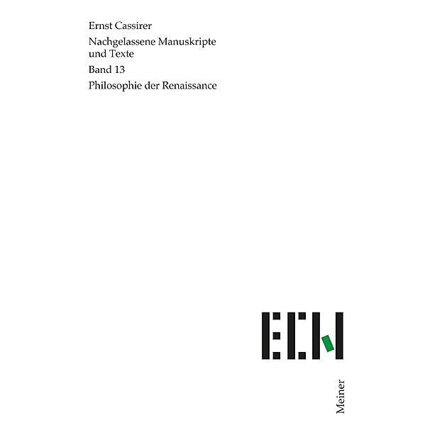 Philosophie der Renaissance / Ernst Cassirer, Nachgelassene Manuskripte und Texte Bd.13, Ernst Cassirer