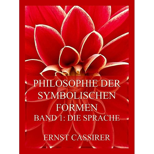 Philosophie der symbolischen Formen, Ernst Cassirer