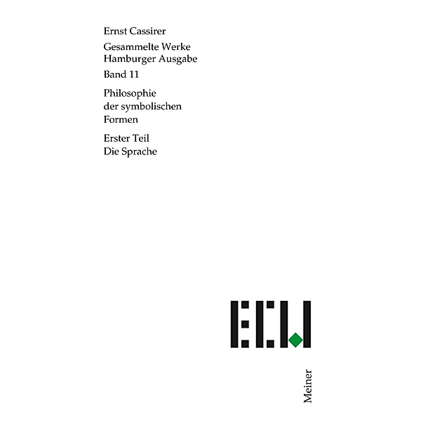 Philosophie der symbolischen Formen. Erster Teil / Ernst Cassirer, Gesammelte Werke. Hamburger Ausgabe Bd.11, Ernst Cassirer