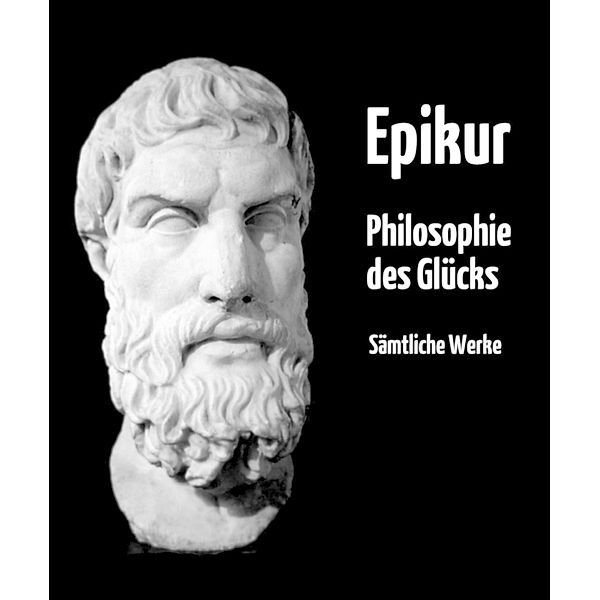 Philosophie des Glücks, Epikur Epikouros