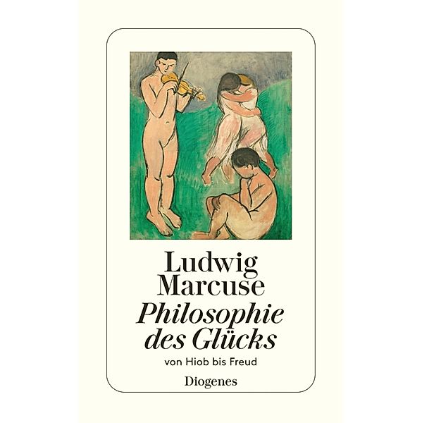 Philosophie des Glücks / Diogenes Taschenbücher, Ludwig Marcuse
