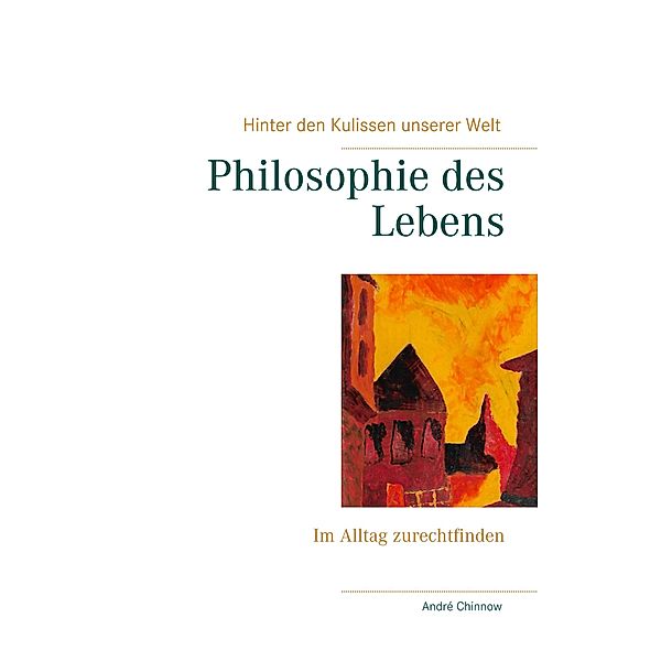 Philosophie des Lebens, Andre Chinnow