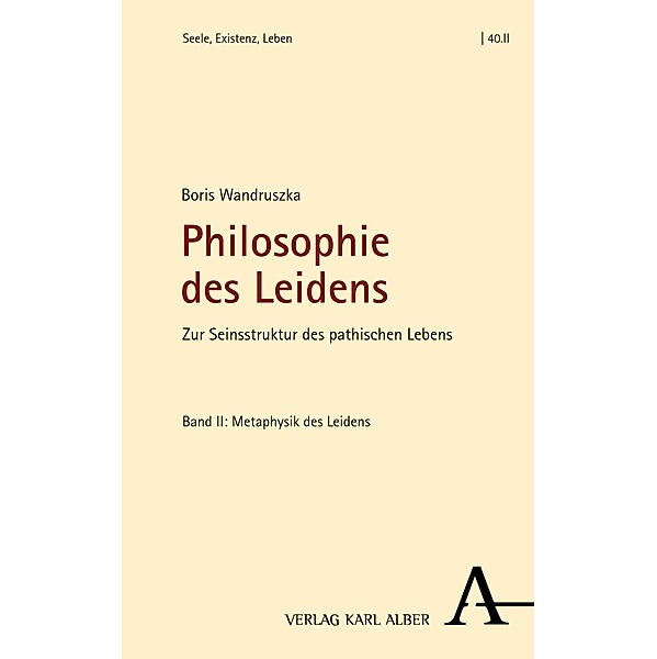 Philosophie des Leidens / Seele, Existenz, Leben Bd.40.II, Boris Wandruszka