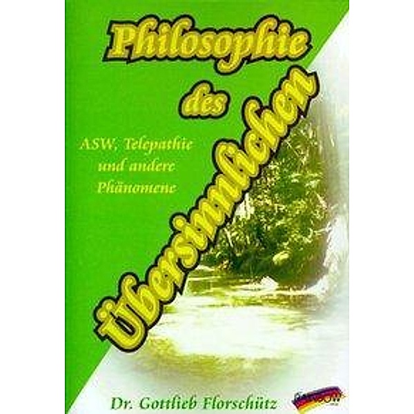 Philosophie des Übersinnlichen, Gottlieb Florschütz
