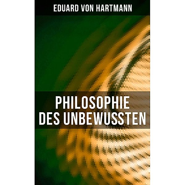 Philosophie des Unbewußten, Eduard von Hartmann