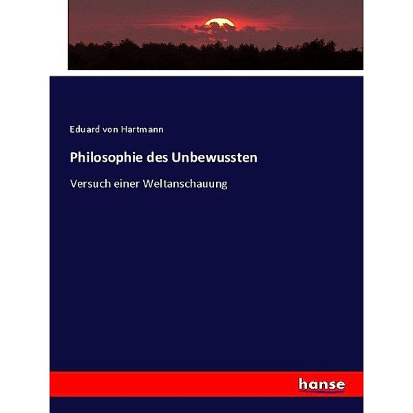 Philosophie des Unbewussten, Eduard von Hartmann