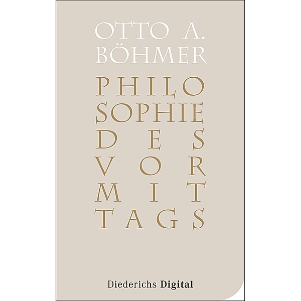 Philosophie des Vormittags, Otto A. Böhmer