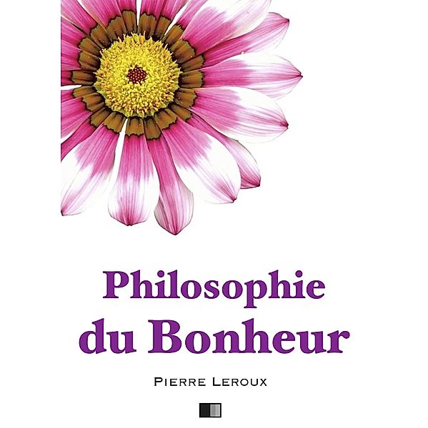 Philosophie du Bonheur, Pierre Leroux
