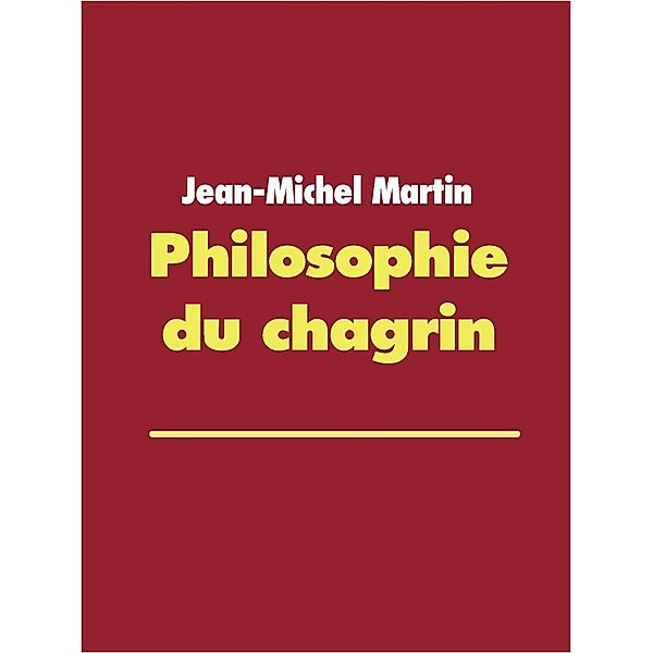 Philosophie du chagrin, Jean-Michel Martin