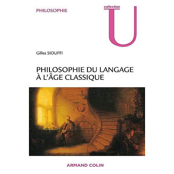 Philosophie du langage à l'âge classique / Philosophie, Gilles Siouffi