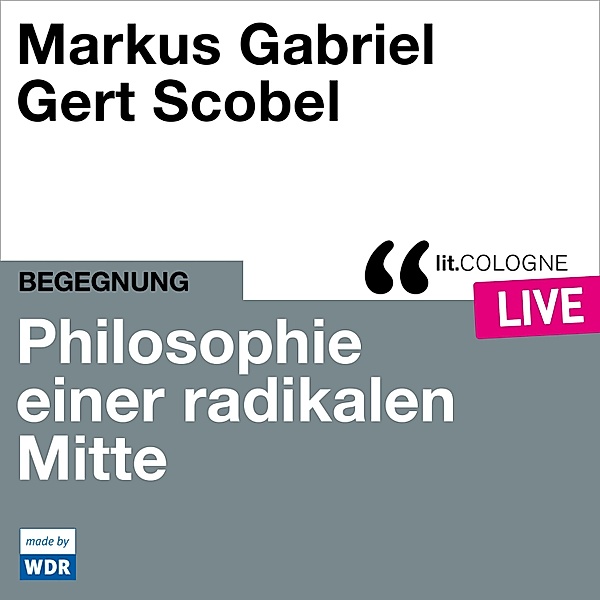 Philosophie einer radikalen Mitte, Markus Gabriel, Gert Scobel