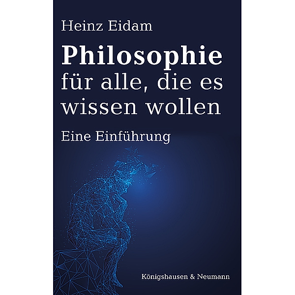 Philosophie für alle, die es wissen wollen, Heinz Eidam