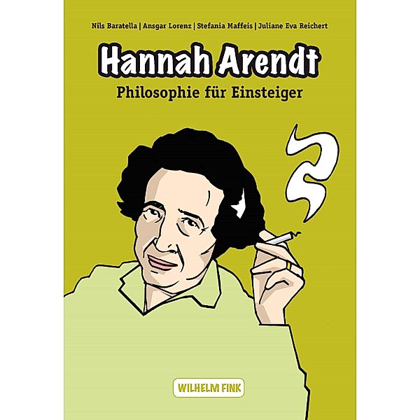 Philosophie für Einsteiger: Hannah Arendt, Ansgar Lorenz, Juliane Eva Reichert, Stefania Maffeis, Nils Baratella