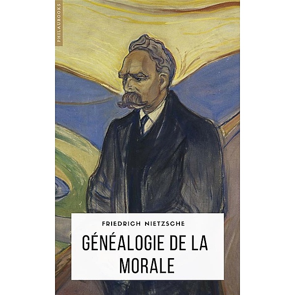 Philosophie: Généalogie de la morale, Friedrich Nietzsche