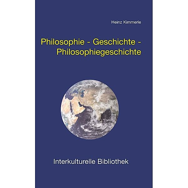 Philosophie - Geschichte - Philosophiegeschichte / Interkulturelle Bibliothek Bd.132, Heinz Kimmerle