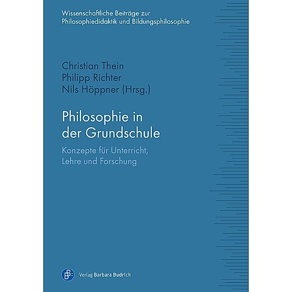 Philosophie in der Grundschule / Wissenschaftliche Beiträge zur Philosophiedidaktik und Bildungsphilosophie Bd.6, Christian Thein, Philipp Richter, Nils Höppner