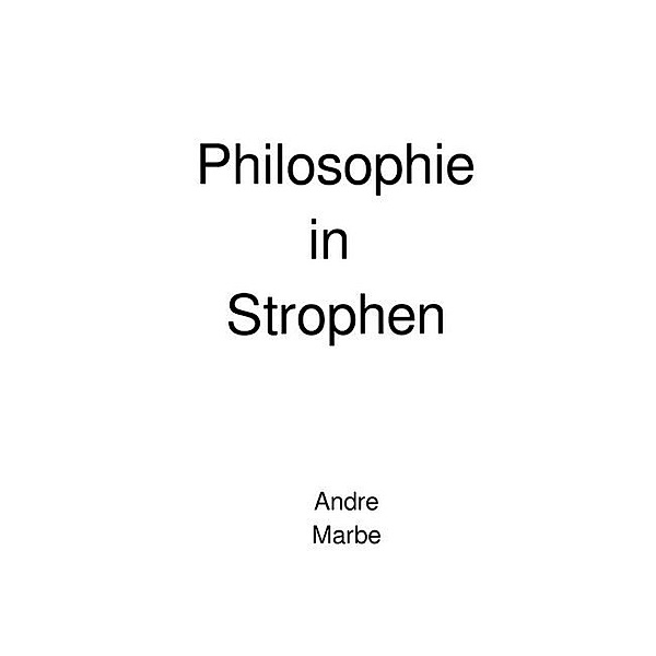 Philosophie in Strophen, Andre Marbe