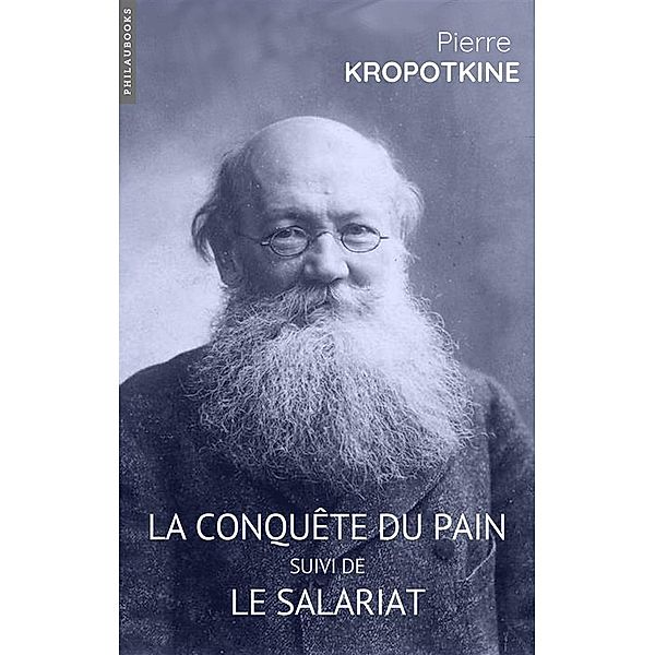 Philosophie: La conquête du pain, Pierre Kropotkine