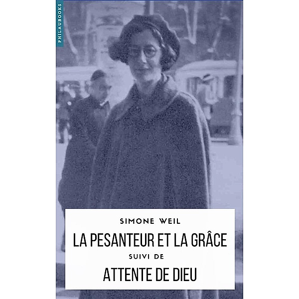 Philosophie: La Pesanteur et la Grâce, Simone Weil