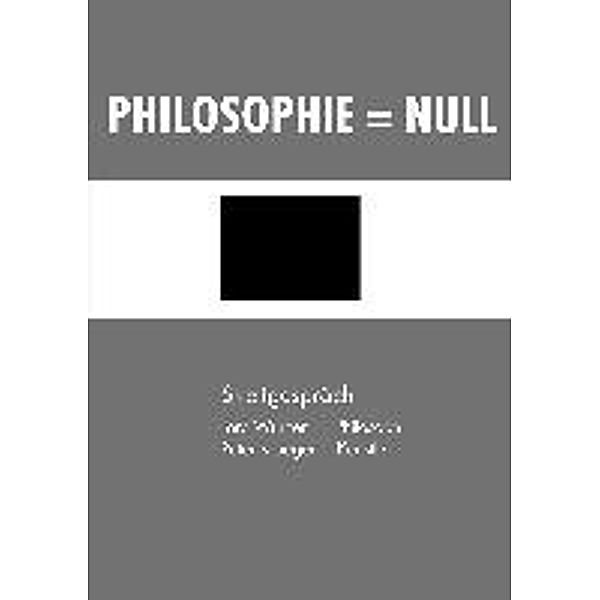 Philosophie = Null, Jörg Wurzer, Peter Krueger