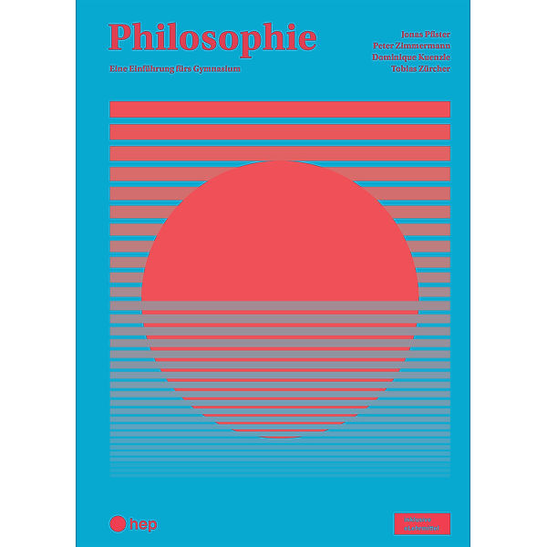 Philosophie (Print inkl. eLehrmittel), Jonas Pfister, Peter Zimmermann, Dominique Kuenzle, Tobias Zürcher