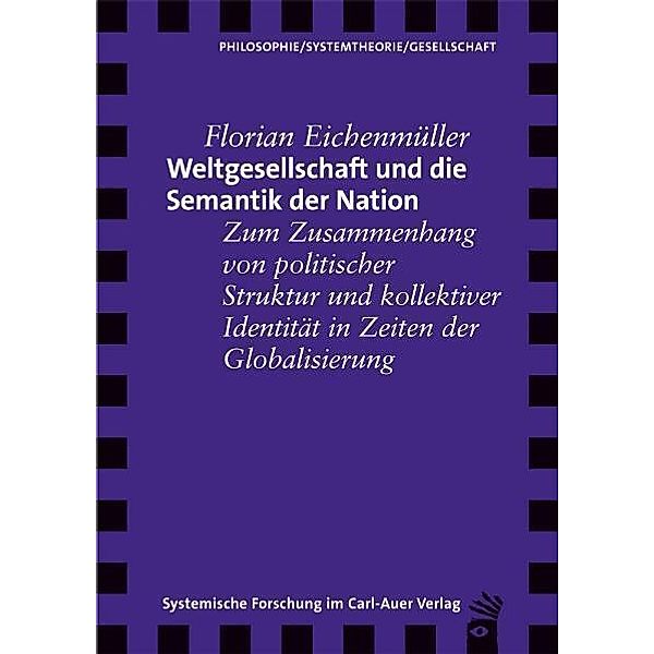 Philosophie/Systemtheorie/Gesellschaft / Weltgesellschaft und die Semantik der Nation, Florian Eichenmüller