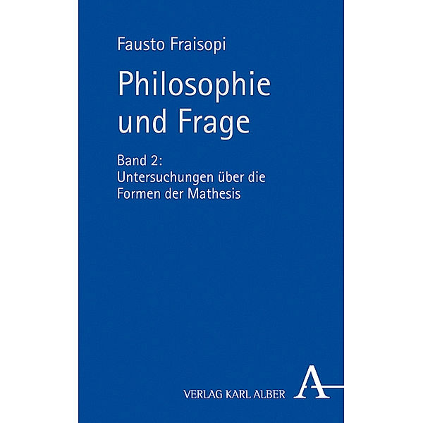 Philosophie und Frage.Bd.2, Fausto Fraisopi