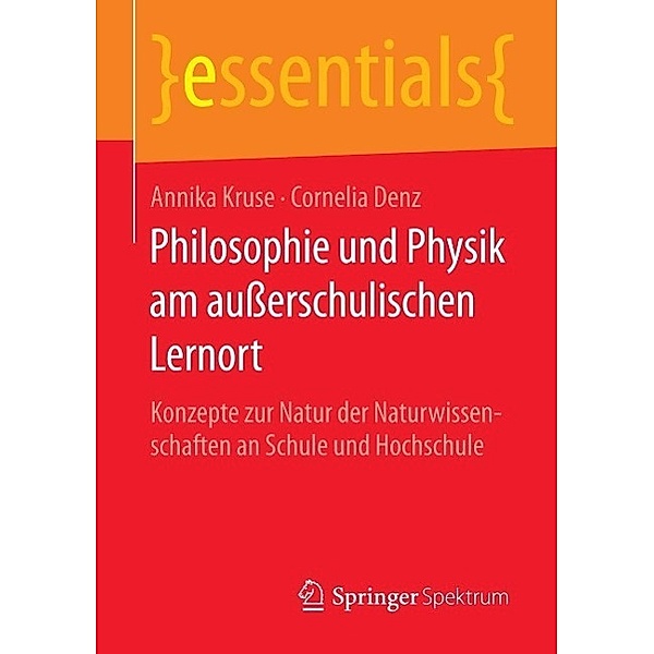 Philosophie und Physik am außerschulischen Lernort / essentials, Annika Kruse, Cornelia Denz