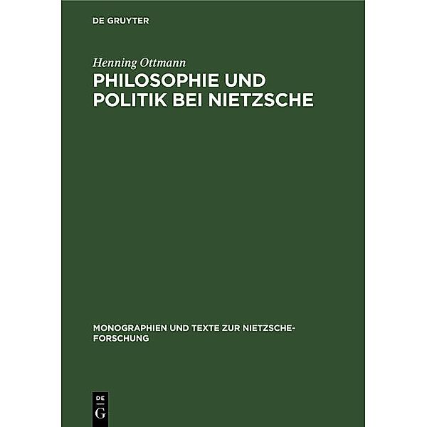 Philosophie und Politik bei Nietzsche / Monographien und Texte zur Nietzsche-Forschung Bd.17, Henning Ottmann