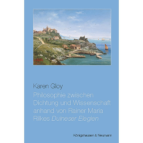 Philosophie zwischen Dichtung und Wissenschaft anhand von Rainer Maria Rilkes ,Duineser Elegien', Karen Gloy