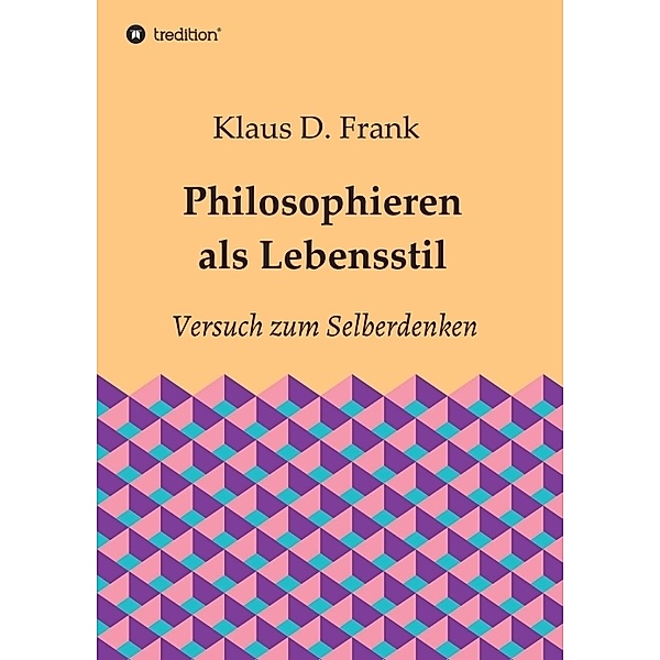 Philosophieren als Lebensstil, Klaus D. Frank