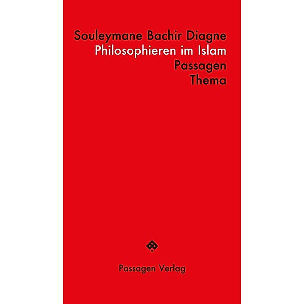 Philosophieren im Islam / PASSAGEN THEMA, Souleymane Bachir Diagne