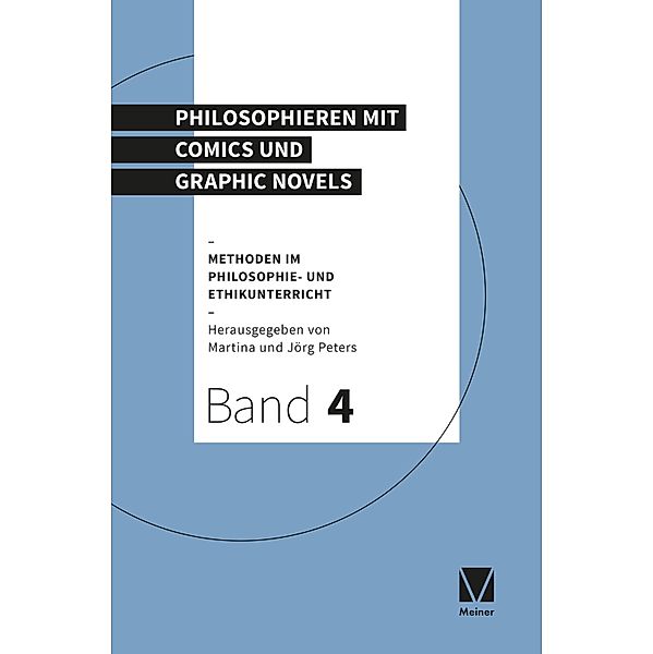 Philosophieren mit Comics und Graphic Novels / Methoden im Philosophie- und Ethikunterricht Bd.4