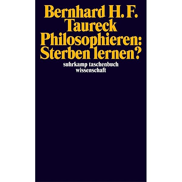 Philosophieren: Sterben lernen?, Bernhard H. F. Taureck